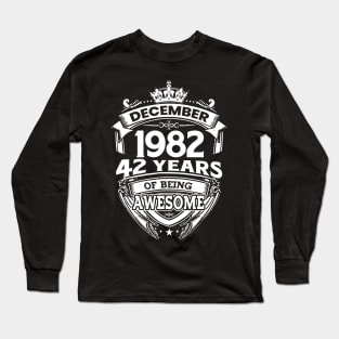 December 1982 42 Years Of Being Awesome Limited Edition Birthday Long Sleeve T-Shirt